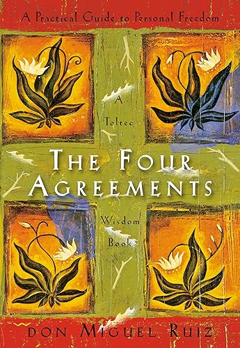 The Four Agreements: A Practical Guide to Personal Freedom