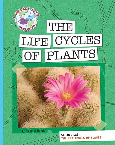 Science Lab: The Life Cycles of Plants (Explorer Library: Language Arts Explorer)