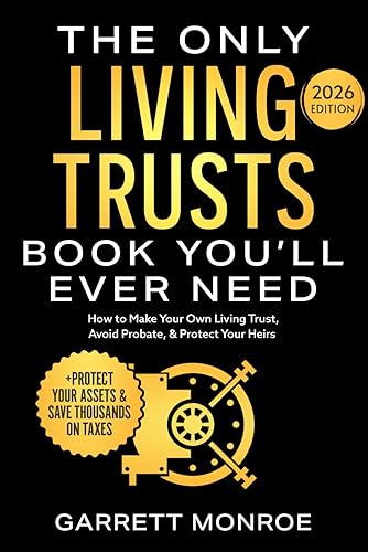 The Only Living Trusts Book You’ll Ever Need: How to Make Your Own Living Trust, Avoid Probate & Protect Your Heirs (Plus Protect Your Assets & Save Thousands on Taxes) (Wealth Strategy)