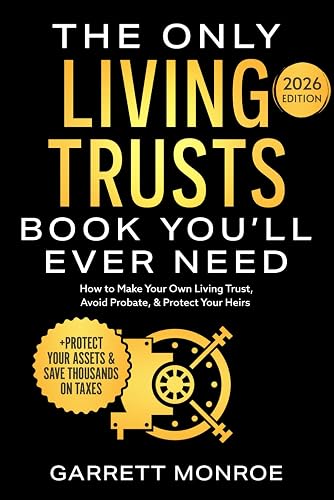 The Only Living Trusts Book You’ll Ever Need: How to Make Your Own Living Trust, Avoid Probate & Protect Your Heirs (Plus Protect Your Assets & Save Thousands on Taxes) (Wealth Strategy)