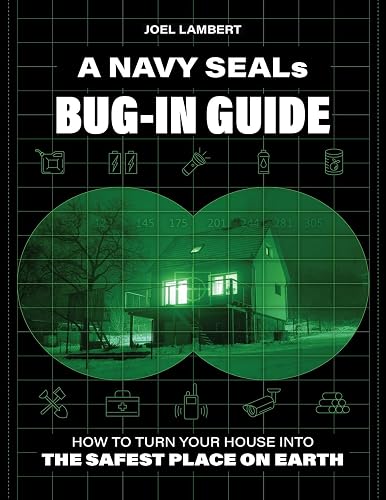 A Navy SEAL's Bug-In Guide: How to Turn Your House into the Safest Place on Earth