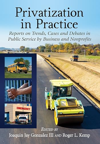 Privatization in Practice: Reports on Trends, Cases and Debates in Public Service by Business and Nonprofits (Advances in Public Planning)