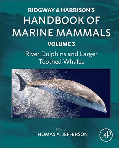 River Dolphins and Larger Toothed Whales: Ridgway and Harrison's Handbook of Marine Mammals, Volume 3