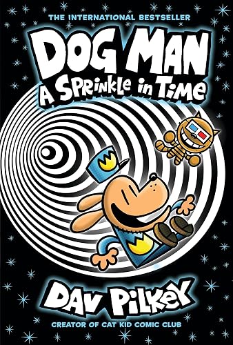 Dog Man: A Sprinkle in Time: A Graphic Novel (Dog Man #15): From the Creator of Captain Underpants