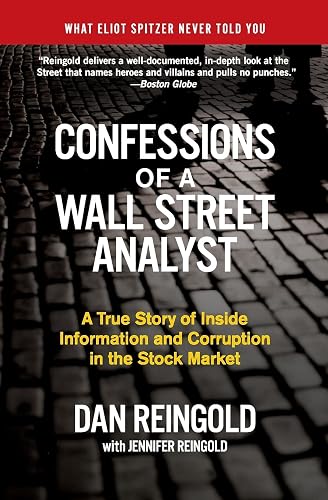 Confessions of a Wall Street Analyst: A True Story of Inside Information and Corruption in the Stock Market – A Personal Exposé of Greed, Fraud, and the Investing Business