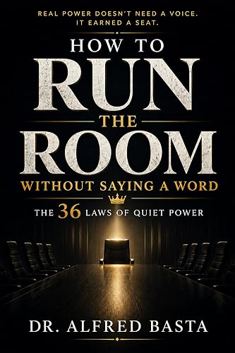 How to Run the Room Without Saying a Word: The 36 Laws of Quiet Power