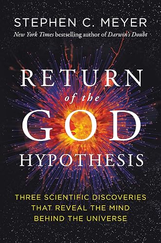 Return of the God Hypothesis: Breakthroughs in Physics, Cosmology, and Biology Seeking Evidence for the Existence of God