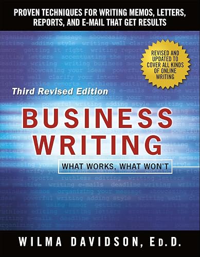 Business Writing: Proven Techniques for Writing Memos, Letters, Reports, and E-mail that Get Results