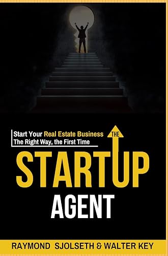The Startup Agent: Start Your Real Estate Business The Right Way, The First Time
