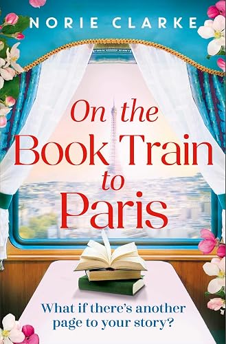 On the Book Train to Paris: The most charming and uplifting novel and the perfect gift for book lovers!