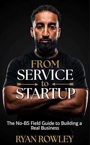 From Service to Startup: The No-BS Field Guide to Building a Real Business