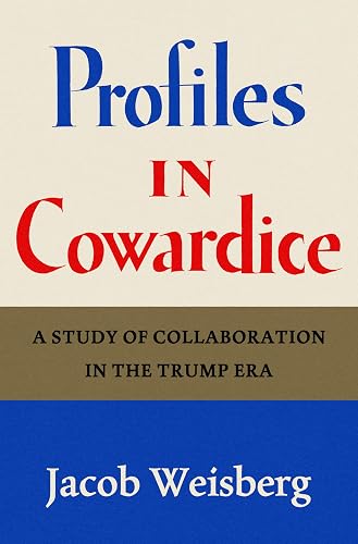 Profiles in Cowardice: A Study of Collaboration in the Trump Era