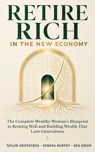 Retire Rich in the New Economy: The Complete Woman’s Guide to Retiring Well and Building Wealth That Lasts Generations