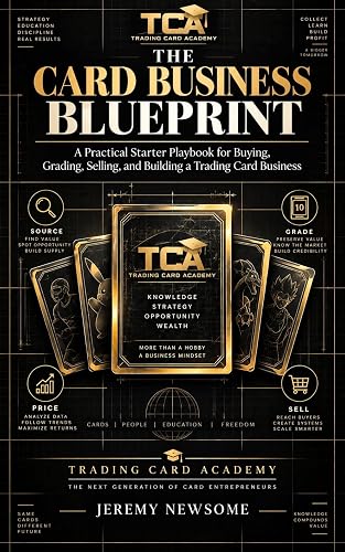 The Card Business Blueprint: A Practical Starter Playbook for Buying, Grading, Selling, and Building a Trading Card Business