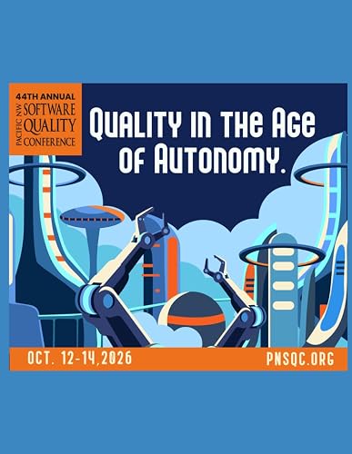 Proceedings of the Pacific NW Software Quality Conference 2026: Quality in the Age of Autonomy (PNSQC Proceedings)