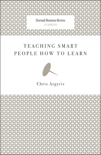 Teaching Smart People How to Learn (Harvard Business Review Classics)