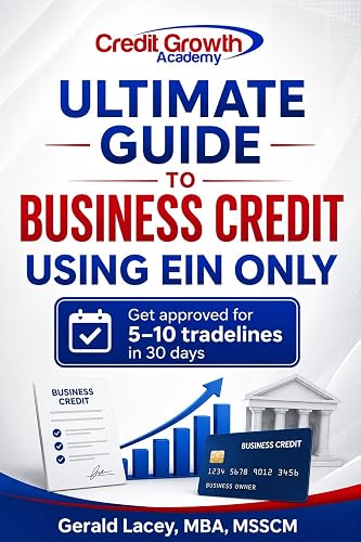 Ultimate Guide To Business Credit Using EIN Only: Get approved for 5 – 10 tradelines in 30 days