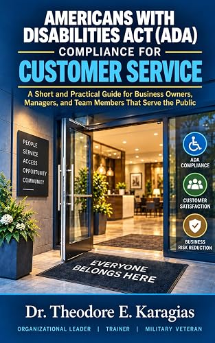 Americans With Disabilities Act (ADA) Compliance for Customer Service: A Short and Practical Guide for Business Owners, Managers, and Team Members That Serve the Public