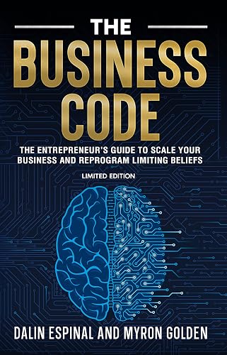The Business Code: The Entrepreneur's Guide to Scale Your Business and Reprogram Limiting Beliefs