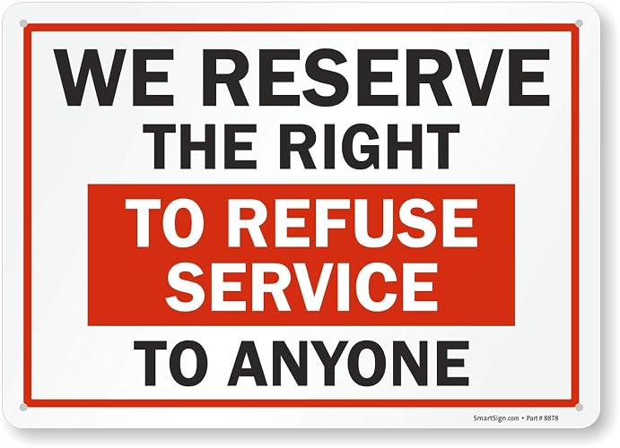 "We Reserve the Right to Refuse Services to Anyone" Sign by SmartSign | 10" x 14" Plastic