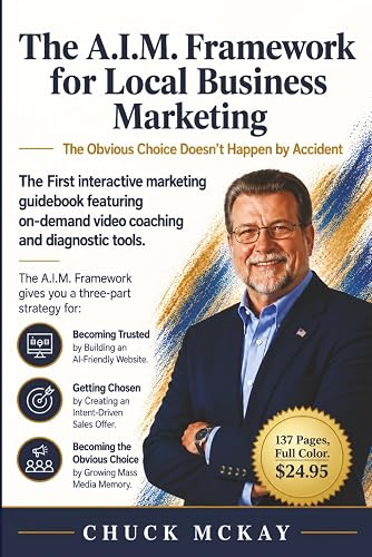 The A.I.M. Framework for Local Business Marketing: The First Interactive Marketing Guidebook Featuring On-Demand Video Coaching and Diagnostic Tools