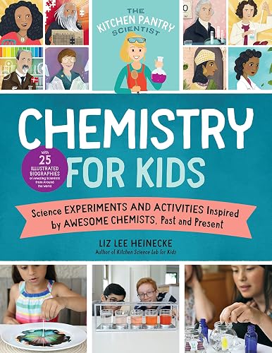 The Kitchen Pantry Scientist Chemistry for Kids: Science Experiments and Activities Inspired by Awesome Chemists, Past and Present; with 25 ... Scientists from Around the World (Volume 1)
