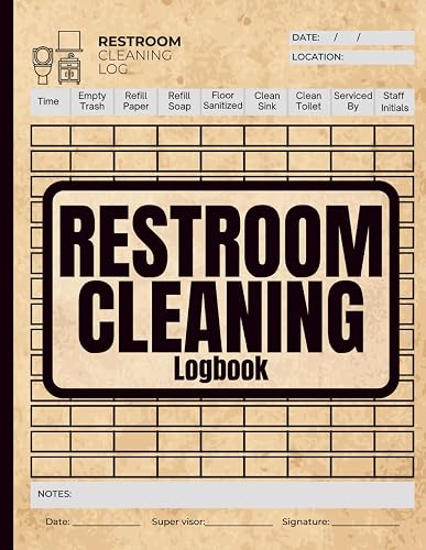 Restroom Cleaning Logbook: Daily Cleaning and Maintenance Record Book for Offices, Restaurants, Schools and Facilities - 8.5x11, 120 Pages