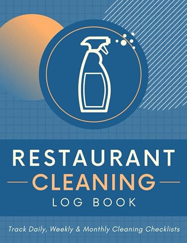 Restaurant Cleaning Log Book: Track Daily, Weekly & Monthly Cleaning Checklists | Kitchen Sanitation Schedule & Housekeeping Activity Record Keeper for All Culinary Businesses