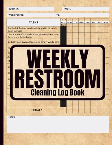 Weekly Restroom Cleaning Log Book: Janitorial Cleaning Schedule and Maintenance Tracker for Offices, Schools and Facilities - 8.5x11, 120 Pages