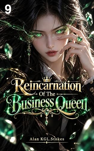 Reincarnation Of The Business Queen C9: An Urban Fantasy Reincarnation Revenge Romance (A Billionaire's Vengeance, Book 9)