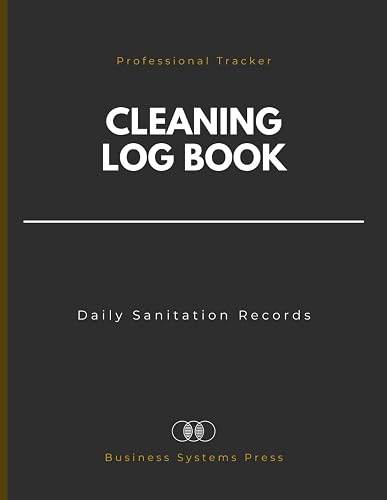 Professional Cleaning Log Book: Daily Sanitation Record for Businesses, Offices, and Facilities. 130-Page Maintenance Tracker for Hygiene Quality Control.