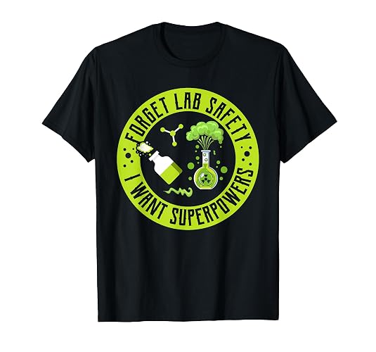 Forget Lab safety I want Superpowers Teacher scientific T-Shirt