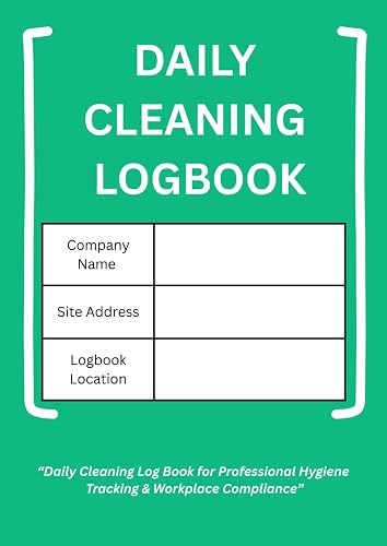 Daily Cleaning Log Book: Professional Cleaning Schedule Tracker for Businesses, Offices, Schools & Workplaces: Detailed Daily Cleaning Checklist with ... Notes | Ideal for Hygiene Compliance