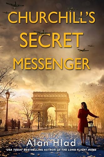 Churchill's Secret Messenger: A WW2 Novel of Spies & the French Resistance