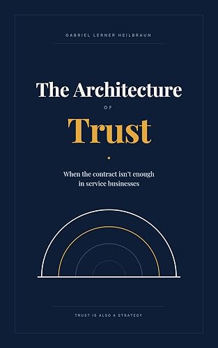The Architecture of Trust: When the Contract Isn't Enough in Service Businesses