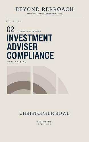 Beyond Reproach: Investment Adviser Compliance: 2027 Edition (Beyond Reproach: Financial Services Compliance Book 2)