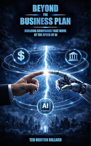 BEYOND THE BUSINESS PLAN: Building Companies that move at the speed of AI