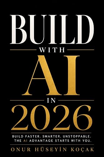 Build With AI in 2026: Turn AI Into Real Products, Income, and Leverage (Vibe Coding & AI App Development Book 2)