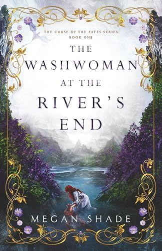 The Washwoman at the River's End (The Curse of the Fates Series)