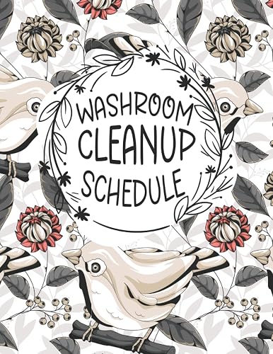 Washroom Cleanup Schedule: Bathroom Cleaning Checklist, Daily Janitorial Checklist for Schools, Office, Buildings, Restaurants, Or Home | 100 Pages | 8.5 X 11 Inch