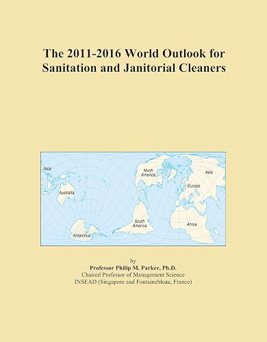 The 2011-2016 World Outlook for Sanitation and Janitorial Cleaners