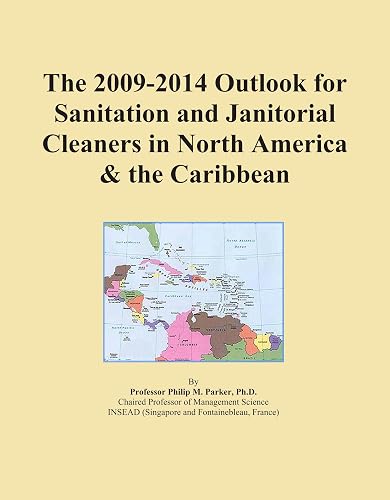 The 2009-2014 Outlook for Sanitation and Janitorial Cleaners in North America & the Caribbean
