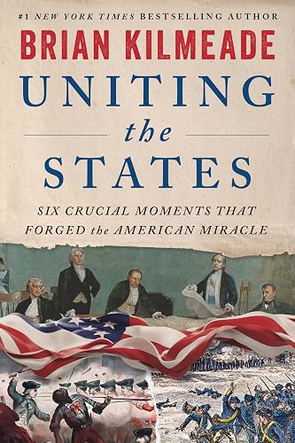 Uniting the States: Six Crucial Moments That Forged the American Miracle – Six Founders Who Shaped America's Revolutionary Democracy