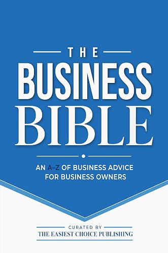 The Business Bible : An A-Z of Business Advice for Business Owners