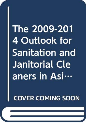 The 2009-2014 Outlook for Sanitation and Janitorial Cleaners in Asia