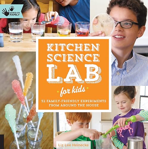 Kitchen Science Lab for Kids: 52 Family Friendly Experiments from Around the House (Volume 4)