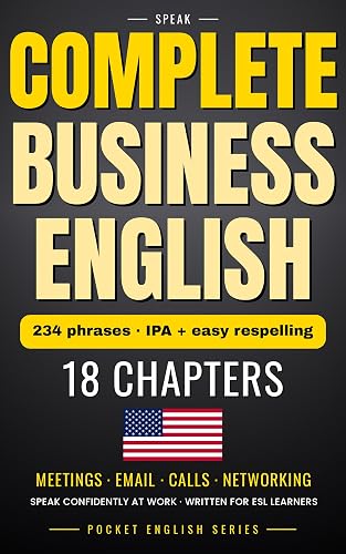 Complete Business English: 234 Real Phrases for Meetings, Emails, Presentations and Customer Service — Professional Communication for ESL Learners (Complete English Mastery Series Book 2)