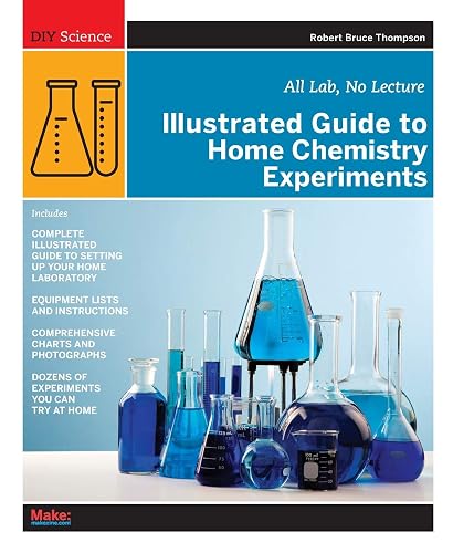 Illustrated Guide to Home Chemistry Experiments: All Lab, No Lecture (DIY Science)