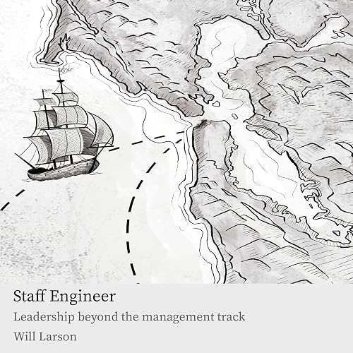 Staff Engineer: Leadership Beyond the Management Track