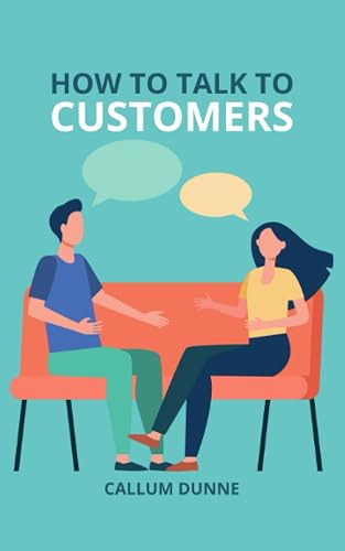 How To Talk To Customers: A guide to providing excellent customer service